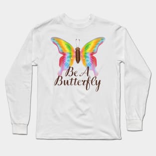 Be A Butterfly Long Sleeve T-Shirt